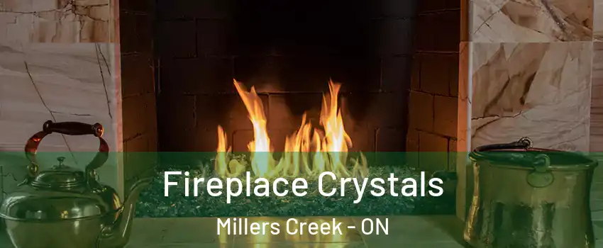  Fireplace Crystals Millers Creek - ON