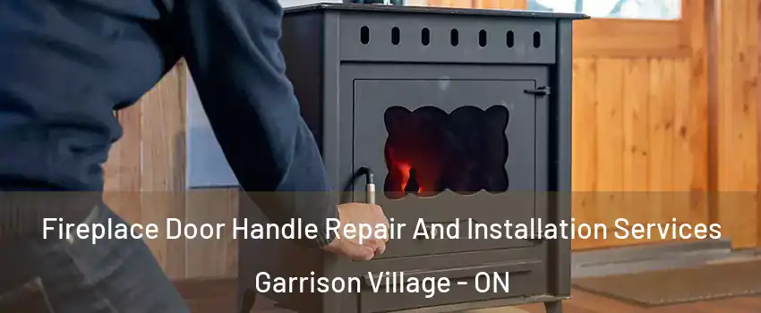  Fireplace Door Handle Repair And Installation Services Garrison Village - ON