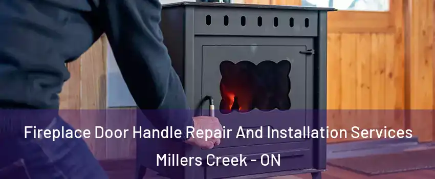  Fireplace Door Handle Repair And Installation Services Millers Creek - ON