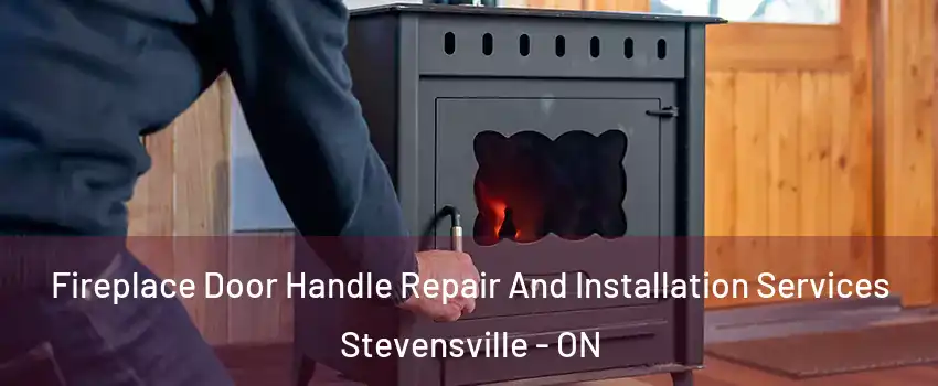  Fireplace Door Handle Repair And Installation Services Stevensville - ON