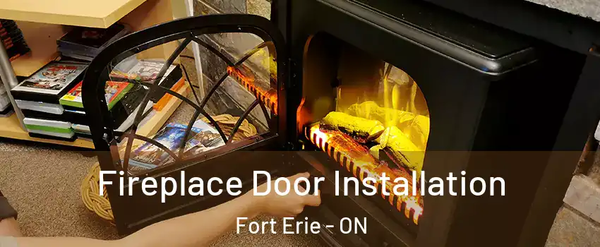  Fireplace Door Installation Fort Erie - ON
