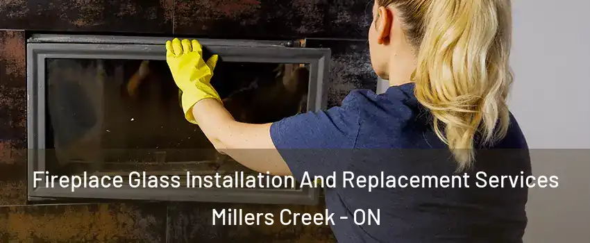  Fireplace Glass Installation And Replacement Services Millers Creek - ON