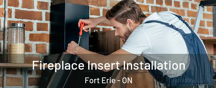  Fireplace Insert Installation Fort Erie - ON