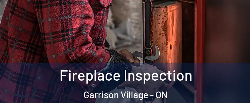  Fireplace Inspection Garrison Village - ON