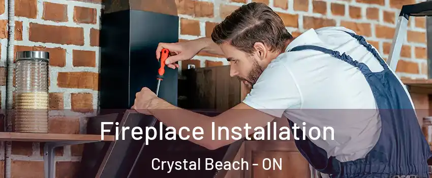  Fireplace Installation Crystal Beach - ON
