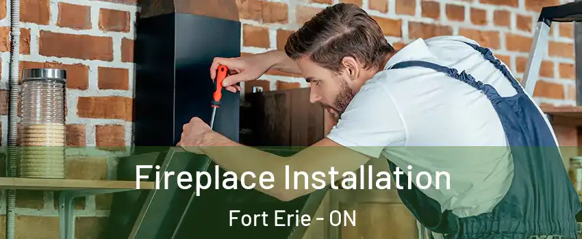  Fireplace Installation Fort Erie - ON