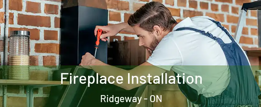  Fireplace Installation Ridgeway - ON