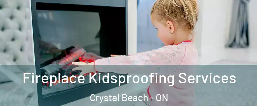  Fireplace Kidsproofing Services Crystal Beach - ON