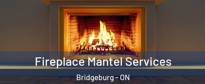  Fireplace Mantel Services Bridgeburg - ON