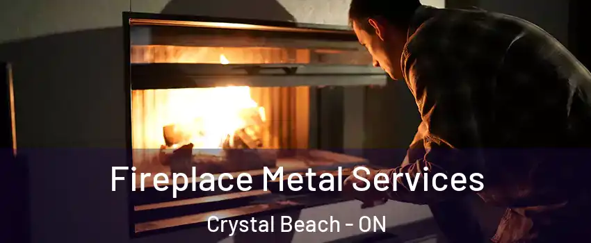  Fireplace Metal Services Crystal Beach - ON