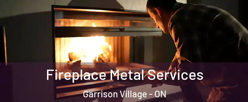  Fireplace Metal Services Garrison Village - ON