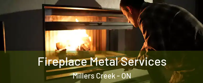  Fireplace Metal Services Millers Creek - ON