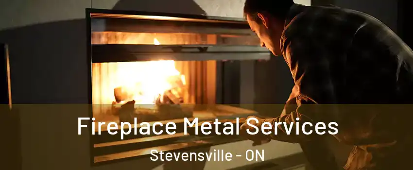  Fireplace Metal Services Stevensville - ON