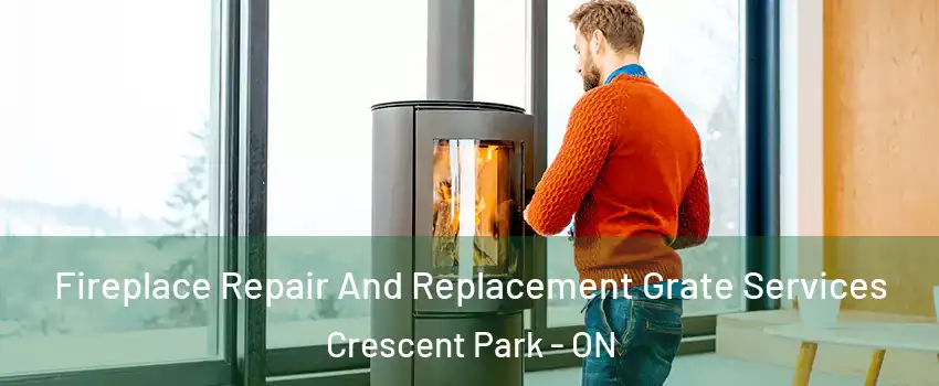  Fireplace Repair And Replacement Grate Services Crescent Park - ON