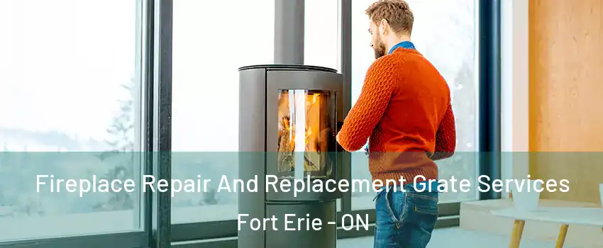  Fireplace Repair And Replacement Grate Services Fort Erie - ON
