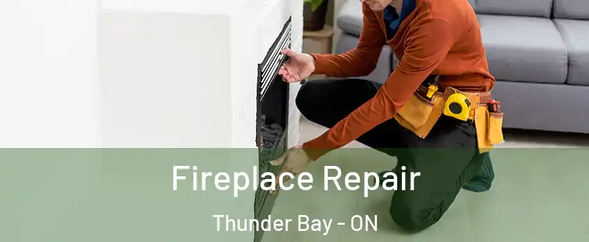  Fireplace Repair Thunder Bay - ON
