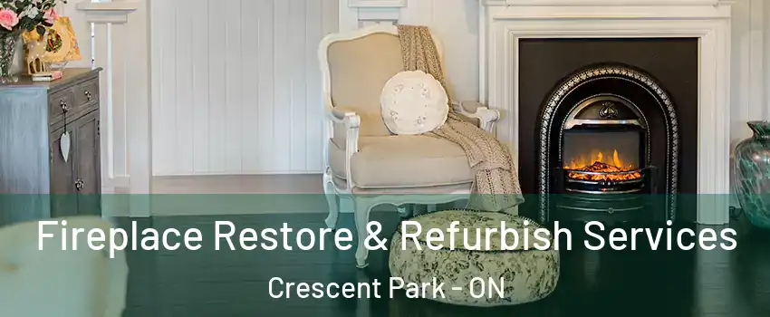  Fireplace Restore & Refurbish Services Crescent Park - ON