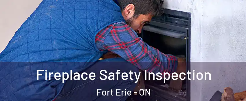  Fireplace Safety Inspection Fort Erie - ON