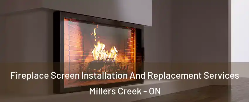  Fireplace Screen Installation And Replacement Services Millers Creek - ON