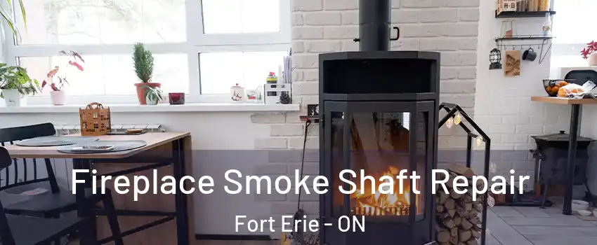  Fireplace Smoke Shaft Repair Fort Erie - ON