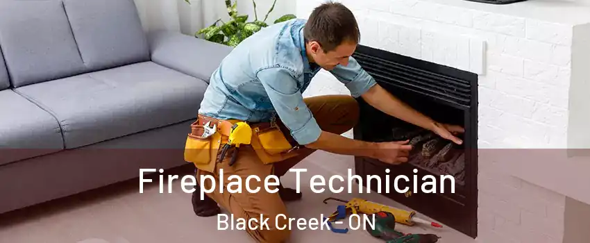  Fireplace Technician Black Creek - ON