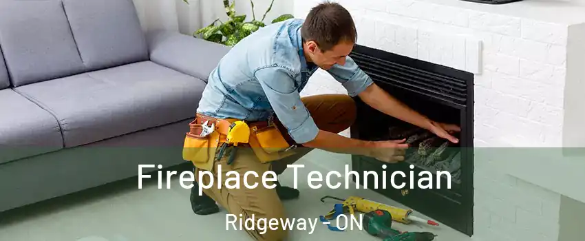  Fireplace Technician Ridgeway - ON