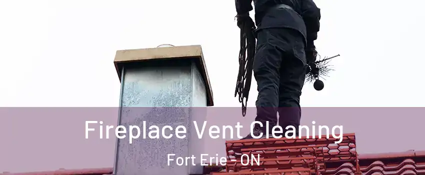  Fireplace Vent Cleaning Fort Erie - ON