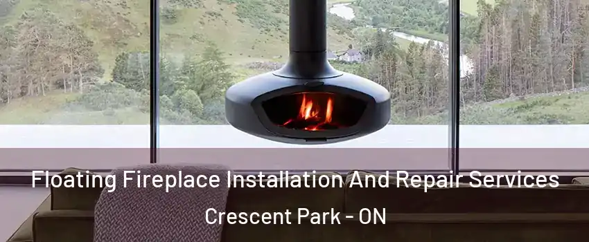 Floating Fireplace Installation And Repair Services Crescent Park - ON