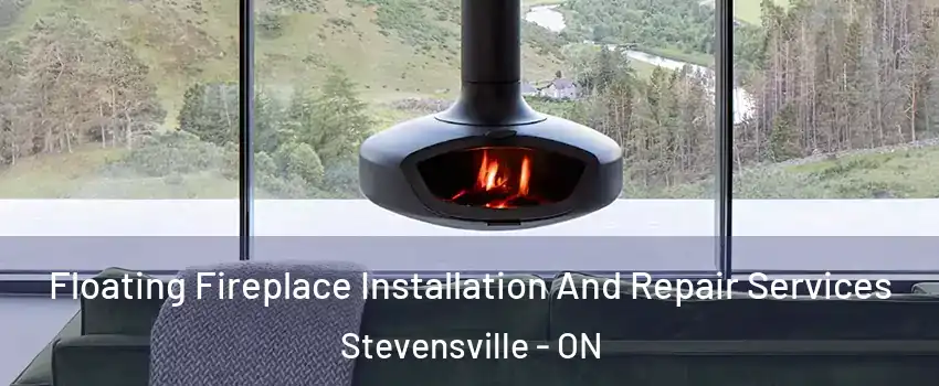  Floating Fireplace Installation And Repair Services Stevensville - ON