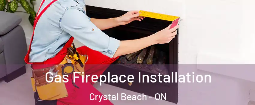  Gas Fireplace Installation Crystal Beach - ON