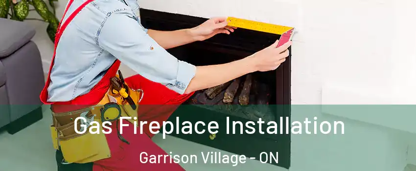  Gas Fireplace Installation Garrison Village - ON