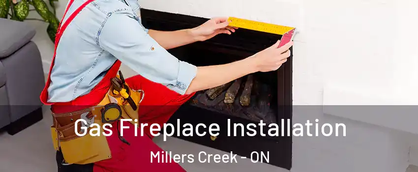  Gas Fireplace Installation Millers Creek - ON