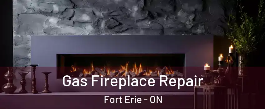  Gas Fireplace Repair Fort Erie - ON