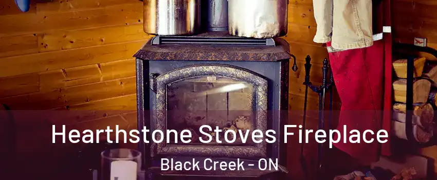  Hearthstone Stoves Fireplace Black Creek - ON