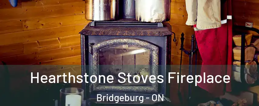  Hearthstone Stoves Fireplace Bridgeburg - ON