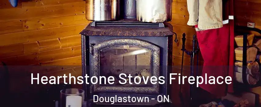  Hearthstone Stoves Fireplace Douglastown - ON