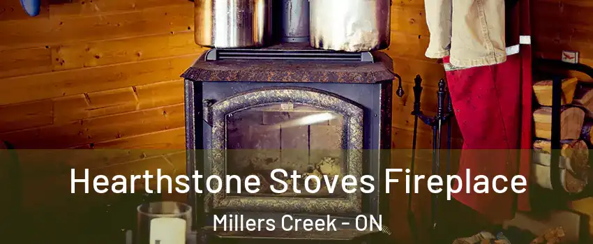  Hearthstone Stoves Fireplace Millers Creek - ON