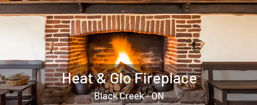  Heat & Glo Fireplace Black Creek - ON