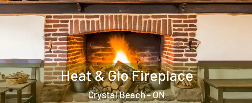  Heat & Glo Fireplace Crystal Beach - ON