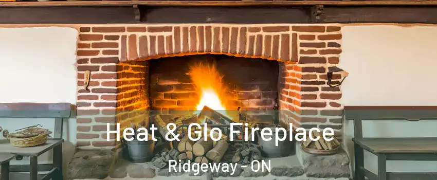  Heat & Glo Fireplace Ridgeway - ON