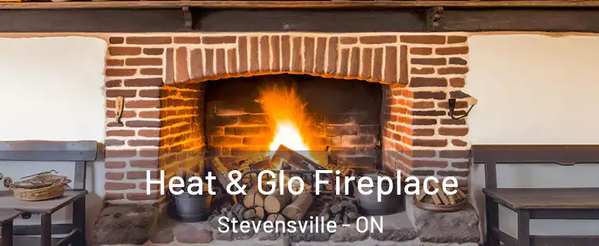  Heat & Glo Fireplace Stevensville - ON