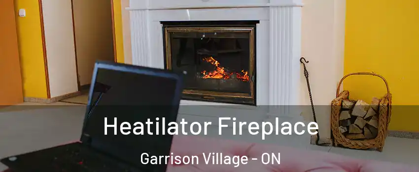  Heatilator Fireplace Garrison Village - ON