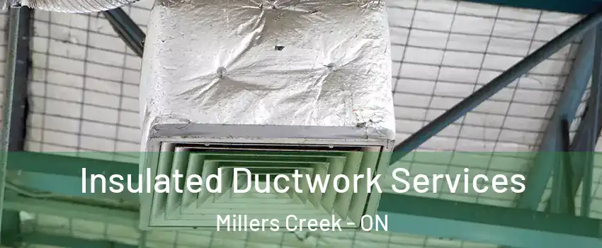  Insulated Ductwork Services Millers Creek - ON