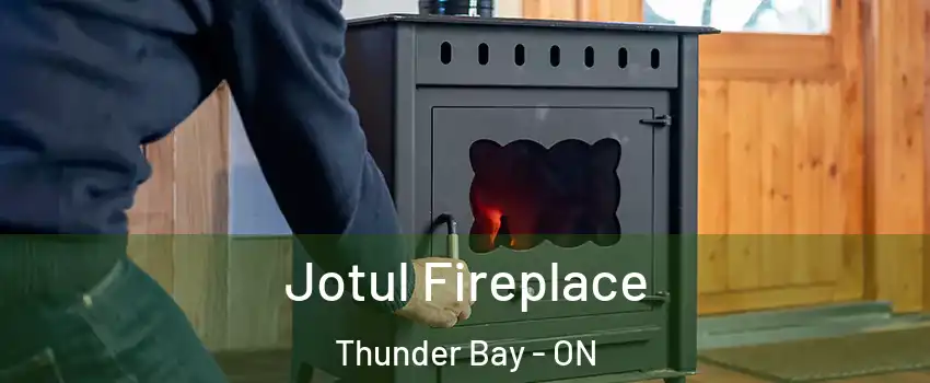  Jotul Fireplace Thunder Bay - ON