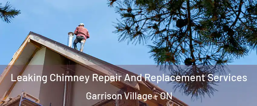  Leaking Chimney Repair And Replacement Services Garrison Village - ON