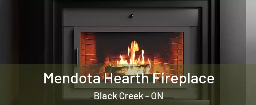  Mendota Hearth Fireplace Black Creek - ON