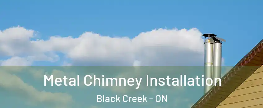  Metal Chimney Installation Black Creek - ON