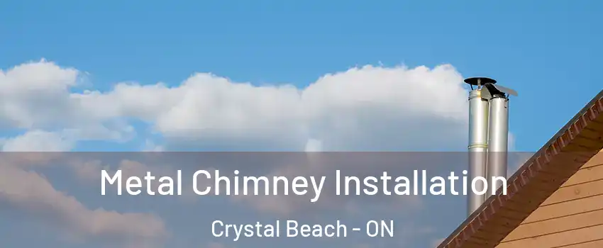  Metal Chimney Installation Crystal Beach - ON