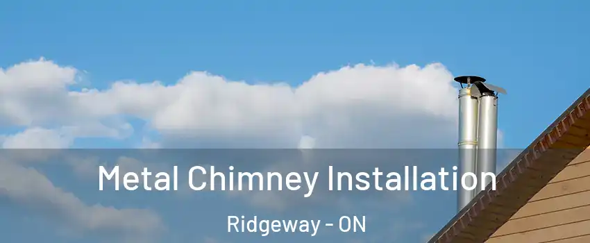  Metal Chimney Installation Ridgeway - ON