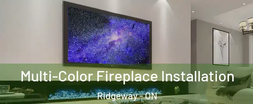  Multi-Color Fireplace Installation Ridgeway - ON